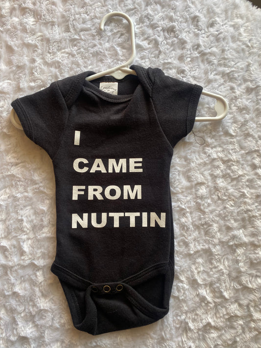 "I Came From Nuttin" Onesie
